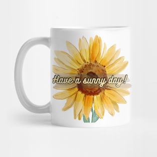 Have a Sunny Day! - Sunflower Design Mug